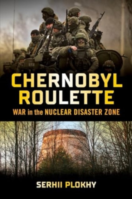 Chernobyl Roulette By Plokhy, Serhii