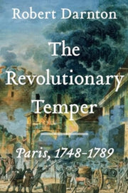 Revolutionary Temper Paris 1748-1789 By Darnton,robert
