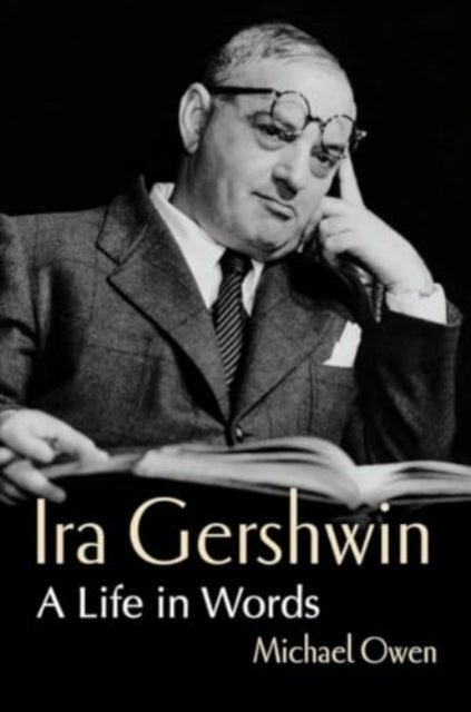 Ira Gershwin A Life In Words