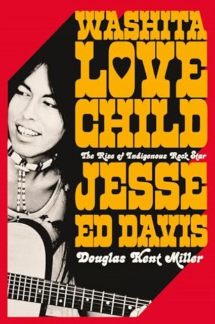 Washita Love Child The Rise Of Indigeno By Douglas K. Miller