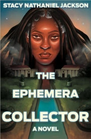 The Ephemera Collector A Novel By Stacy Nathaniel Jackson