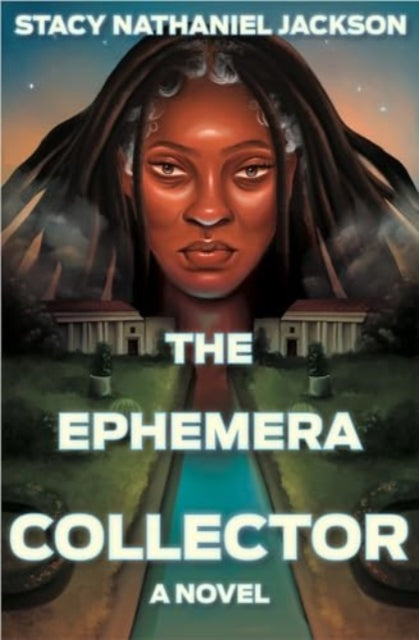 The Ephemera Collector A Novel By Stacy Nathaniel Jackson