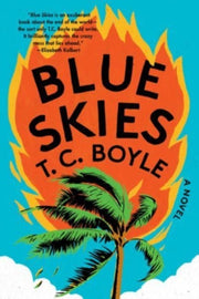 Blue Skies A Novel By Boyle, T.c.