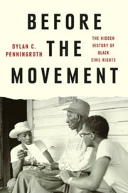Before The Movement By Penningroth, Dylan C