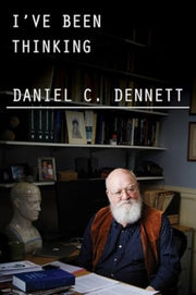 I Ve Been Thinking By Daniel C. Dennett