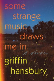 Some Strange Music Draws Me In A Novel By Hansbury Griffin