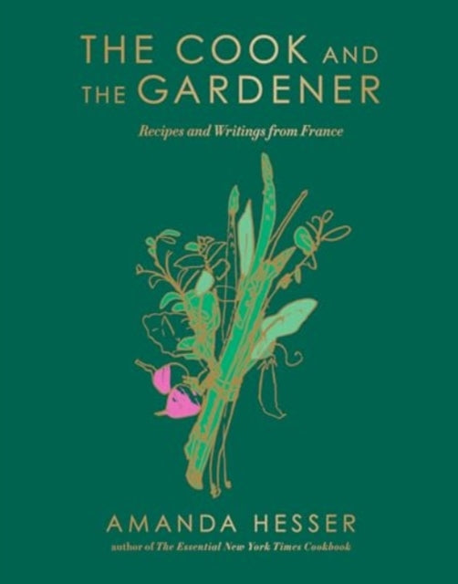 The Cook And The Gardener Recipes And W By Hesser Amanda