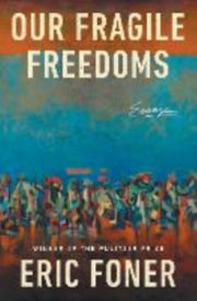 Our Fragile Freedoms By Foner, Eric