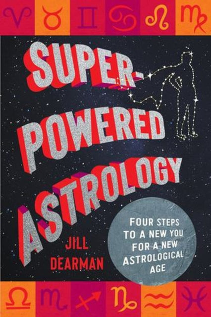 Super Powered Astrology Four Steps To A By Jill Dearman