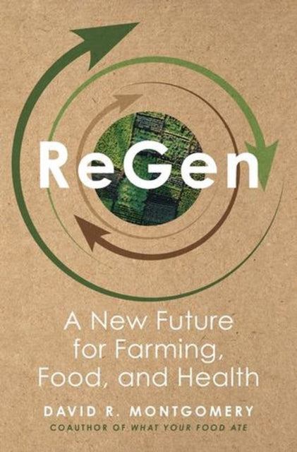 Regen A New Future For Farming Food A By David R. Montgomery