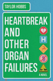 Heartbreak And Other Organ Failures A N By Taylor Hobbs