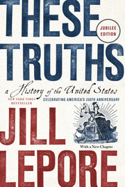 These Truths By Lepore, Jill