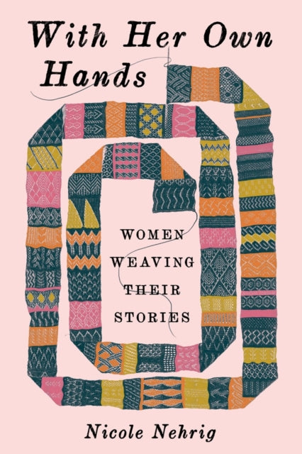 With Her Own Hands By Nehrig, Nicole
