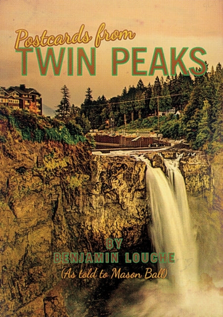 Postcards From Twin Peaks By Louche, Benjamin