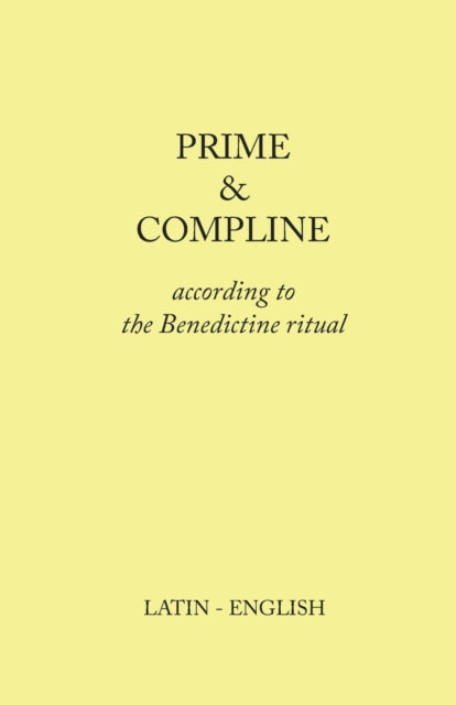 Prime And Compline: According To The Ben By Monks Of Clear Creek