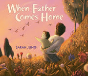 When Father Comes Home By Jung, Sarah