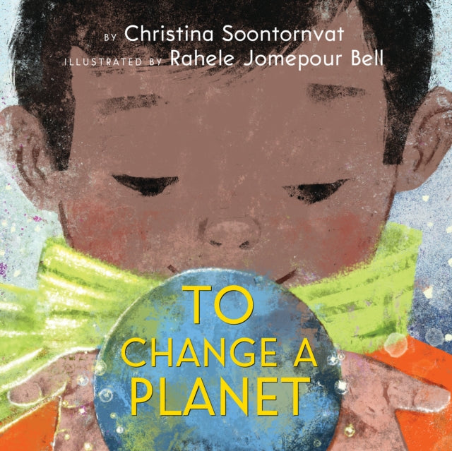 To Change A Planet By Soontornvat, Christi