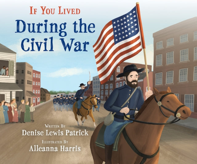 If You Lived During The Civil War By Patrick, Denise Lewi