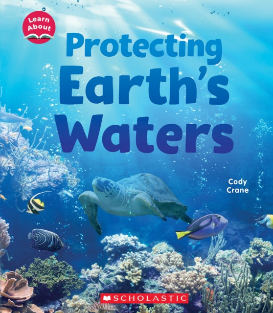 Protecting Earths Waters Learn About Wat By Crane, Cody