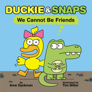 Duckie & Snaps We Cannot Be Friends