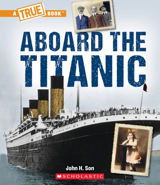 Aboard The Titanic A True Book The Titan By Son, John