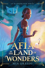 Afia In The Land Of Wonders By Araujo, Mia