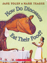 How Do Dinosaurs Eat Their Food By Yolen, Jane