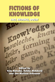 Fictions Of Knowledge : Fact, Evidence,