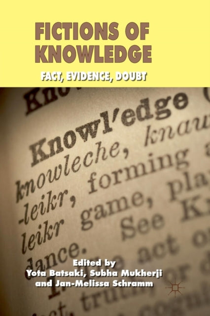 Fictions Of Knowledge : Fact, Evidence,