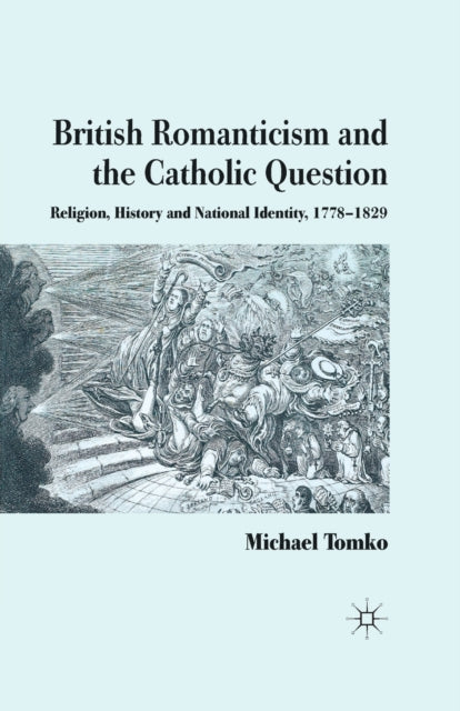 British Romanticism And The Catholic Que