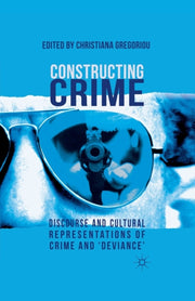 Constructing Crime : Discourse And Cultu