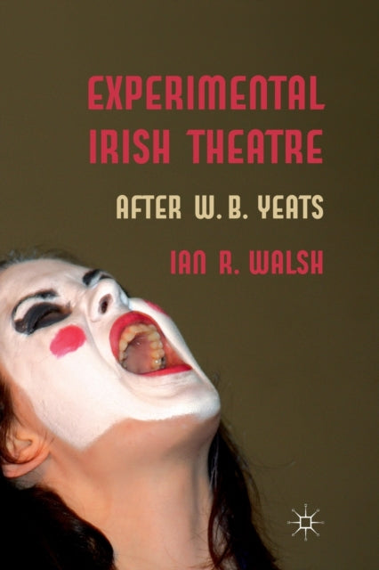 Experimental Irish Theatre : After W.b.
