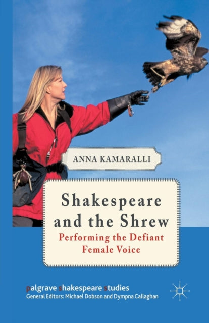 Shakespeare And The Shrew : Performing T