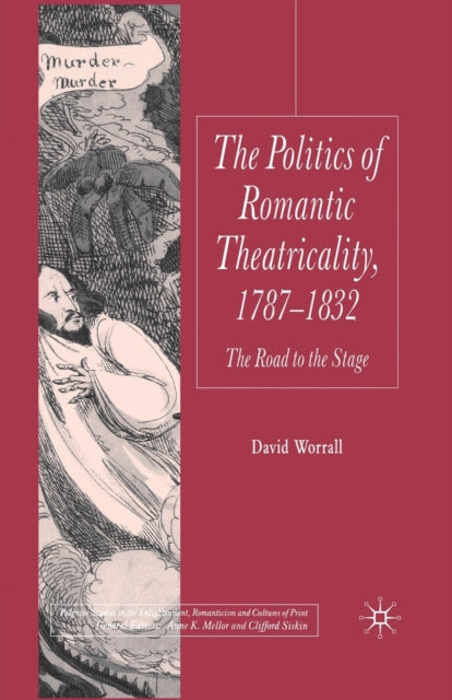 The Politics Of Romantic Theatricality,