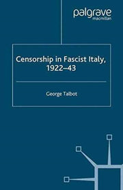 Censorship In Fascist Italy, 1922-43 : P
