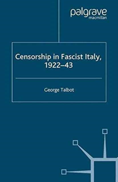 Censorship In Fascist Italy, 1922-43 : P