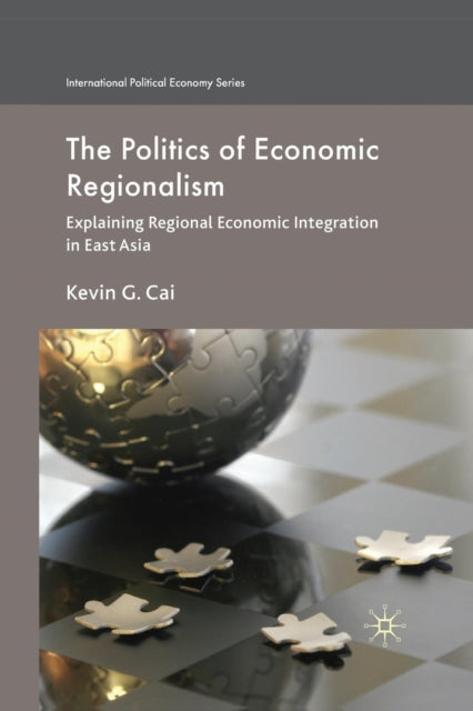 The Politics Of Economic Regionalism : E