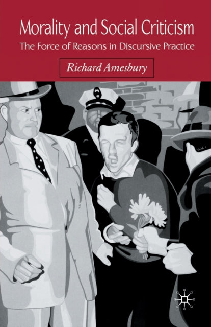 Morality And Social Criticism : The Forc