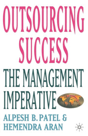 Outsourcing Success : The Management Imp