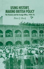 Using History, Making British Policy : T