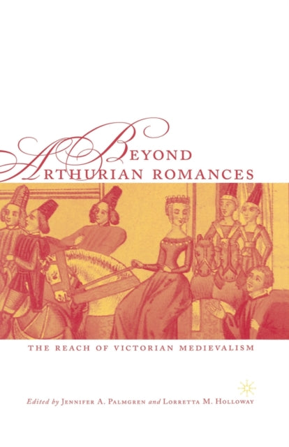 Beyond Arthurian Romances : The Reach Of