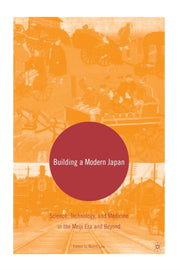 Building A Modern Japan : Science, Techn By Low, M.