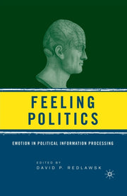 Feeling Politics : Emotion In Political