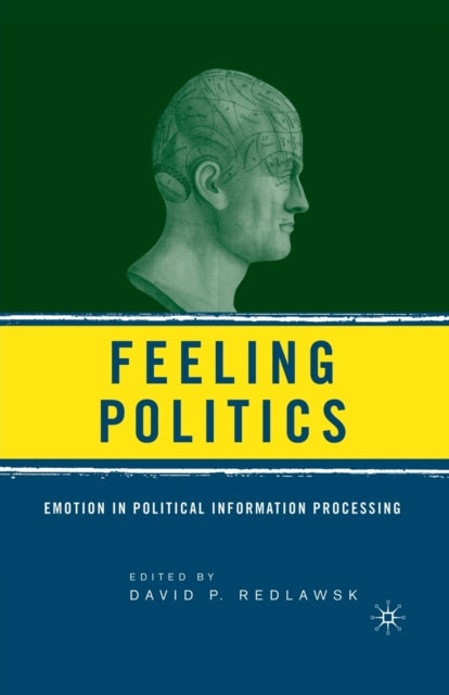 Feeling Politics : Emotion In Political