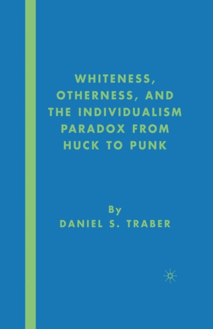 Whiteness, Otherness And The Individuali By Traber, D.