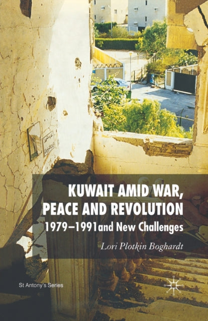 Kuwait Amid War, Peace And Revolution :