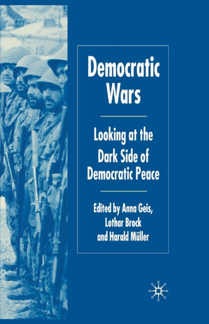 Democratic Wars : Looking At The Dark Si