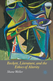 Beckett, Literature And The Ethics Of Al By Weller, S.