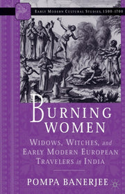 Burning Women : Widows, Witches, And Ear