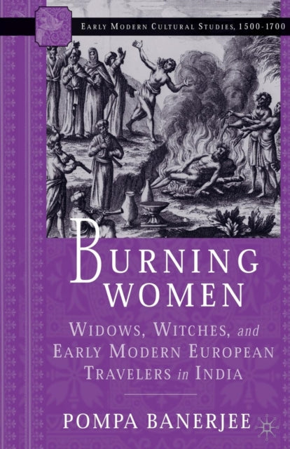 Burning Women : Widows, Witches, And Ear